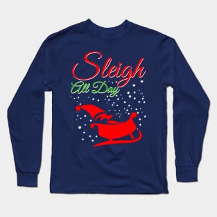 Sleigh All Day Long Sleeve T-Shirt